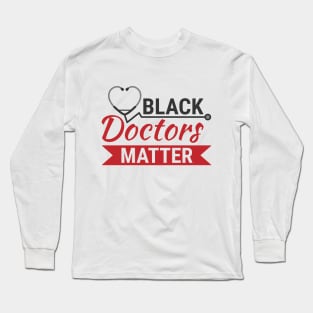 Black Doctors Matter Long Sleeve T-Shirt